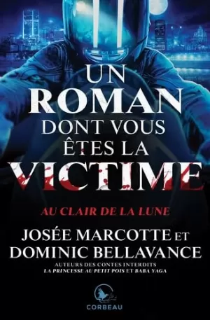 Dominic Bellavance, Josée Marcotte – Un roman dont vous êtes la victime: Au clair de la lune